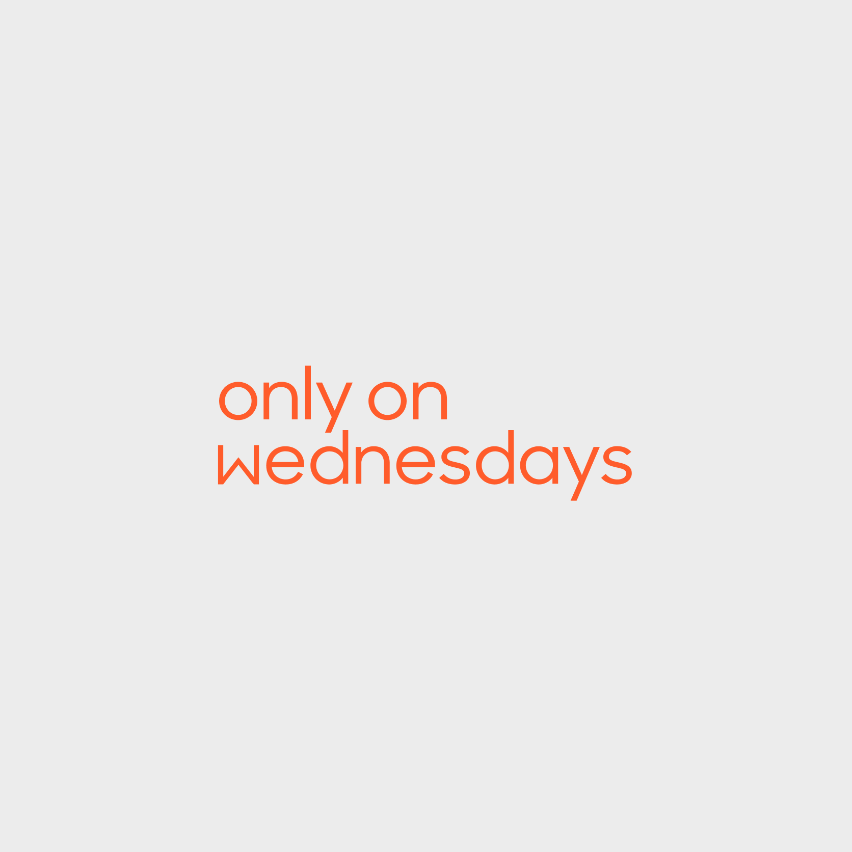 Only on Wednesdays typeface in orange on light grey background
